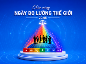 CHÀO MỪNG NGÀY ĐO LƯỜNG THẾ GIỚI 20/5 – WORLD METROLOGY DAY